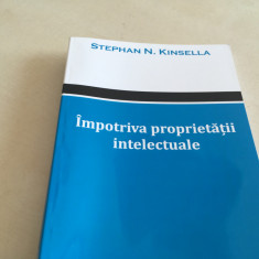 STEPHAN N. KINSELLA- IMPOTRIVA PROPRIETATII INTELECTUALE