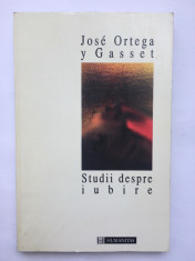 Studii despre iubire - Jose Ortega y Gasset foto