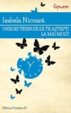Cumpara ieftin Uneori trebuie sa te astepti la mai mult/Isabela Nicoara