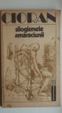 Emil Cioran - Silogismele amaraciunii, 1992, Humanitas