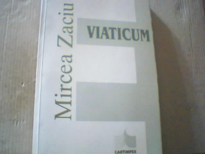 Mircea Zaciu - VIATICUM ( editie revazuta si adaugita ( 1998 )