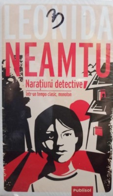 Leonida Neamtu - Naratiuni detective - Intr-un tempo clasic, monoton (editia 2021) foto