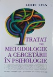 Carte Psihologie: Tratat de Metodologie a Cercetarii - Aurel Stan