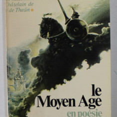 LE MOYEN AGE EN POESIE par JEAN - OLIVIER HERON et PIERRE MARCHAND , 1982