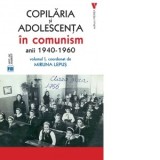 Copilaria si adolescenta in comunism, anii 1940-1960. Volumul 1 - Miruna Lepus
