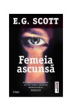 Femeia ascunsă - Paperback brosat - E. G. Scott - Trei