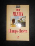 Emil Mladin - Champs-Elysees (2998, cu dedicatia si autograful autorului)