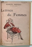 NOUVELLES LETTRES DE FEMMES / LETTRES A FRANCOISE / LETTRES DE FEMMES par MARCEL PREVOST *COLEGAT DE TREI VOLUME