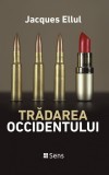 Tradarea Occidentului - Jacques Ellul (Carte Noua/Anticariat)