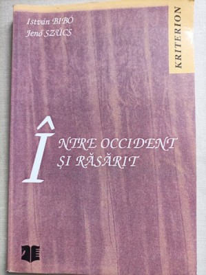 Intre occident si rasarit - Istvan Bibo foto