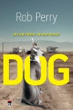 DOG. Un caine pierdut, un baiat, Rob Perry