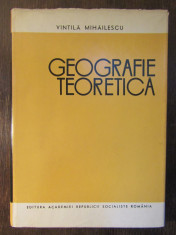 GEOGRAFIE TEORETICA-VINTILA MIHAILESCU foto