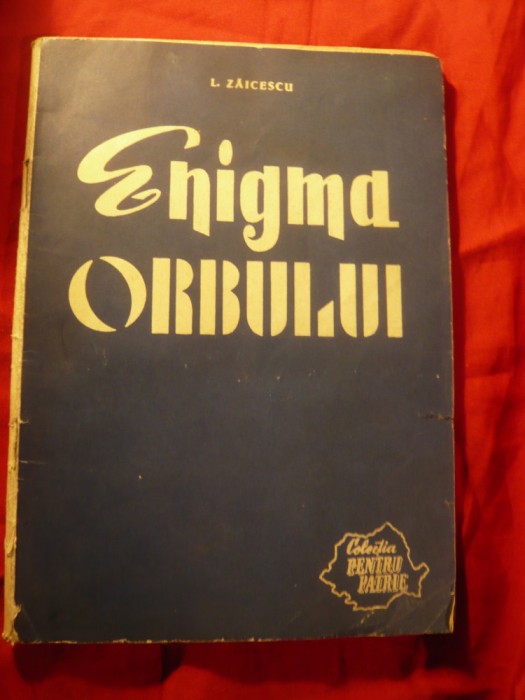 L.Zaicescu - Enigma orbului - Ed.Pentru Patrie 1961 , 71 pag