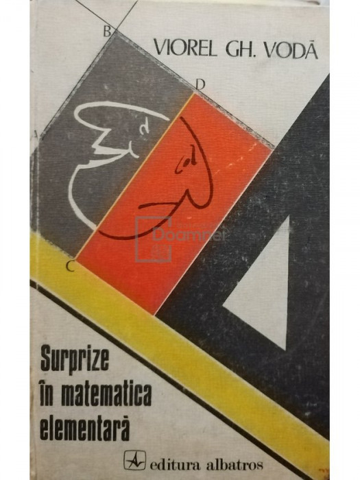 Viorel Gh. Vodă - Surprize &icirc;n matematica elementară (editia 1981)