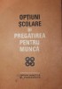 OPTIUNI SCOLARE SI PREGATIREA PENTRU MUNCA, Didactica si Pedagogica