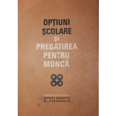 OPTIUNI SCOLARE SI PREGATIREA PENTRU MUNCA