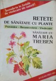RETETE DE SANATATE CU PLANTE-MARIA TREBEN-361532
