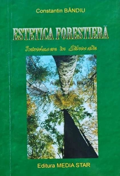 Estetica forestiera. Introducere in Silvocalie - 2004 - Constantin Bandiu (AB206)