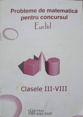 PROBLEME DE MATEMATICA PENTRU CONCURSUL EUCLID. CLASELE III-VIII-COLECTIV foto