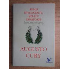 Femei inteligente, relatii sanatoase - Augusto Cury