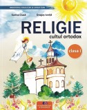 Religie. Cultul Ortodox - Clasa 1 - Manual - Sorina Ciuca, Dragos Ionita