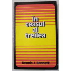 IN CEASUL AL TREILEA de DENNIS J. BENNETT , ANII &#039;90