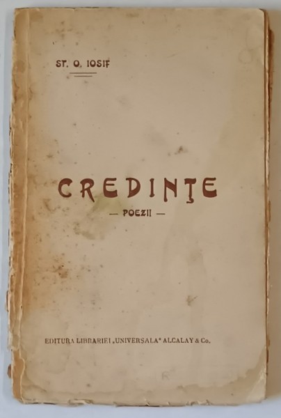 CREDINTE , POEZII , de ST. O. IOSIF . PREZINTA SUBLINIERI SI HALOURI DE APA