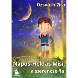 Napos-Holdas Misi, a szerencse fia - Ozsv&aacute;th Zita