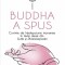 Buddha a spus. Cuvinte de intelepciune transmise in texte alese din Sutte si Dhammapada - Walpola Rahula