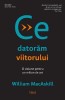 Ce datoram viitorului. O viziune pentru un milion de ani &ndash; William MacAskill