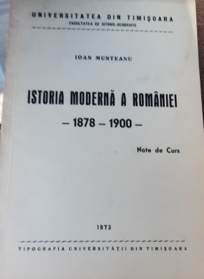 ISTORIA MODERNA A ROMANIEI 1978-1900 IOAN MUNTEANU NOTE DE CURS foto