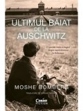 Cumpara ieftin Ultimul baiat de la Auschwitz/Moshe Bomberg