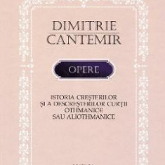 Opere: Istoria cresterilor si a descresterilor curtii Othmanice sau aliothmanice - Dimitrie Cantemir