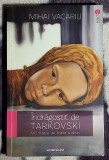 Indragostit de Tarcovski Mic tratat de traire a artei - Mihai Vacariui