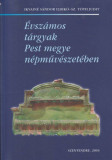 &Eacute;vsz&aacute;mos t&aacute;rgyak Pest megye n&eacute;pműv&eacute;szet&eacute;ben - Ikvain&eacute; S&aacute;ndor Ildik&oacute;