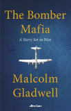 The Bomber Mafia | Malcolm Gladwell, Allen Lane