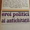 EROI POLITICI AI ANTICHITATII