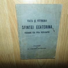 Viata si Patimirea Sfanta Ecaterina -Al.Lascarov Moldoveanu anul 1935