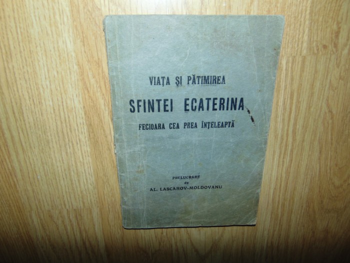 Viata si Patimirea Sfanta Ecaterina -Al.Lascarov Moldoveanu anul 1935