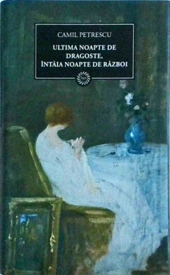 Camil Petrescu - Ultima noapte de dragoste, intaia noapte de razboi foto