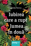 Iubirea care a rupt lumea &icirc;n două - Emily Henry, Youngart