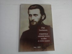 PARINTELE ARSENIE BOCA un sfant al zilelor noastre - Dan LUCINESCU - Bucuresti Siaj, 2009