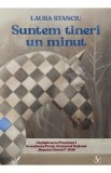 Suntem tineri un minut - Laura Stanciu