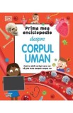 Prima mea enciclopedie despre corpul uman - Bipasha Choudhury, Andrea Mills