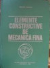 Elemente constructive de mecanica fina-Traian Demian