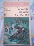 &Icirc;N RANIȚĂ, BASTONUL DE MAREȘAL JACQUES CHABANNES