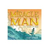 Miracle Man: The Story of Jesus