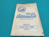 REVISTA AERONAUTICII * PUBLICAȚIE LUNARĂ COMANDAMENTUL AERONAUTICII * NR. 6-7 IUNIE -IULIE 1948 * 4 4 4
