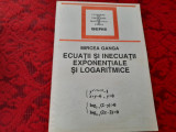 Ecuatii si inecuatii. Exponentiale SI Logaritmice de Mircea Ganga--RF22/3