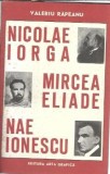 N. Iorga. Mircea Eliade. Nae Ionescu